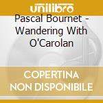 Pascal Bournet - Wandering With O'Carolan cd