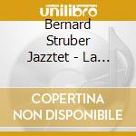 Bernard Struber Jazztet - La Symphonie Dejouee cd