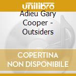 Adieu Gary Cooper - Outsiders cd