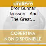Bror Gunnar Jansson - And The Great Unknown Part 2 cd musicale