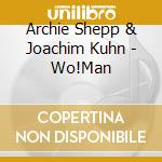 Archie Shepp & Joachim Kuhn - Wo!Man cd