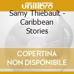 Samy Thiebault - Caribbean Stories cd
