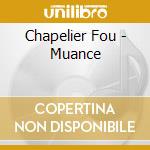 Chapelier Fou - Muance cd musicale di Fou Chapelier