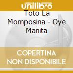 Toto La Momposina - Oye Manita cd