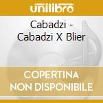 Cabadzi - Cabadzi X Blier cd