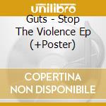 Guts - Stop The Violence Ep (+Poster) cd