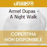 Armel Dupas - A Night Walk cd musicale