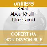 Rabih Abou-Khalil - Blue Camel cd