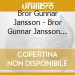 Bror Gunnar Jansson - Bror Gunnar Jansson And The Great Unknown Part 1 & Part 2 cd musicale