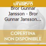 Bror Gunnar Jansson - Bror Gunnar Jansson And The Great Unknown Part 1 & Part 2 cd