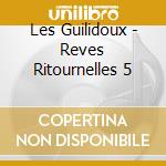 Les Guilidoux - Reves Ritournelles 5