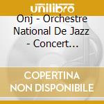Onj - Orchestre National De Jazz - Concert Anniversaire 30 Ans (Fourreau Cd Dvd, 1 Livret) cd