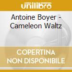 Antoine Boyer - Cameleon Waltz cd
