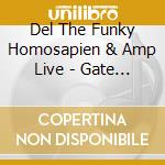 Del The Funky Homosapien & Amp Live - Gate 13 cd musicale di Del The Funky Homosapien & Amp Live