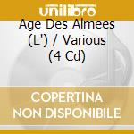 Age Des Almees (L') / Various (4 Cd) cd