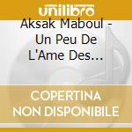 Aksak Maboul - Un Peu De L'Ame Des Bandits cd