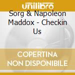 Sorg & Napoleon Maddox - Checkin Us cd musicale