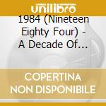 1984 (Nineteen Eighty Four) - A Decade Of Pain cd