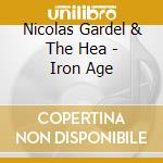 Nicolas Gardel & The Hea - Iron Age cd