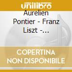 Aurelien Pontier - Franz Liszt  - Transcriptions & Paraphrases D'Operas cd