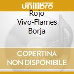 Rojo Vivo-Flames Borja cd musicale