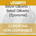 Bebel Gilberto - Bebel Gilberto (Eponyme) cd
