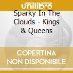 Sparky In The Clouds - Kings & Queens cd musicale
