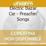 Electric Bazar Cie - Preachin' Songs cd