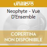 Neophyte - Vue D'Ensemble cd