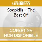 Soapkills - The Best Of cd musicale