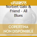 Norbert Galo & Friend - All Blues cd musicale