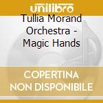 Tullia Morand Orchestra - Magic Hands cd