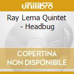 Ray Lema Quintet - Headbug cd musicale