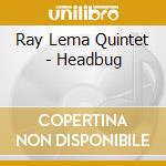 Ray Lema Quintet - Headbug cd