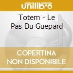 Totem - Le Pas Du Guepard cd