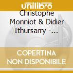 Christophe Monniot & Didier Ithursarry - Hymnes A L'Amour cd