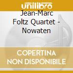 Jean-Marc Foltz Quartet - Nowaten cd