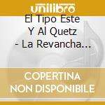 El Tipo Este Y Al Quetz - La Revancha De La Manana cd