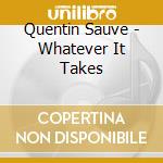Quentin Sauve - Whatever It Takes cd