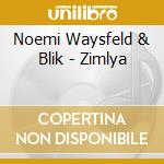 Noemi Waysfeld & Blik - Zimlya cd musicale di Waysfeld & Blik, Noemi