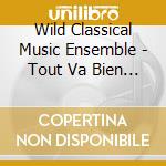 Wild Classical Music Ensemble - Tout Va Bien Se Passer cd