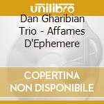 Dan Gharibian Trio - Affames D'Ephemere cd