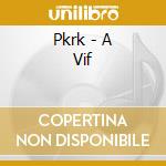 Pkrk - A Vif cd musicale