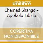 Chamad Shango - Apokolo Libido cd