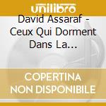 David Assaraf - Ceux Qui Dorment Dans La Poussiere cd