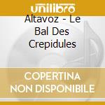 Altavoz - Le Bal Des Crepidules cd musicale
