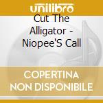 Cut The Alligator - Niopee'S Call cd