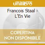 Francois Staal - L'En Vie cd