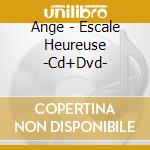 Ange - Escale Heureuse -Cd+Dvd- cd