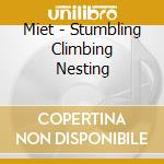 Miet - Stumbling Climbing Nesting cd